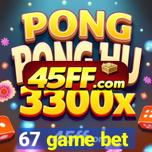 67 game bet